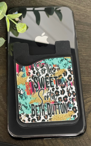 Sorta Sweet Sorta Beth Dutton Card Caddy Phone Wallet